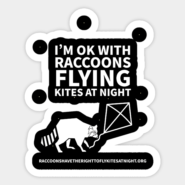 Raccoons have the right to fly kites at night Sticker by Totally Serious Shirts